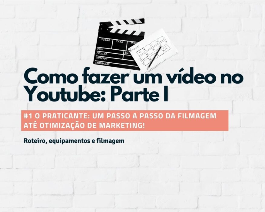 Como-fazer-um-video-no-youtube-filmagem-equipamento-roteiro-1